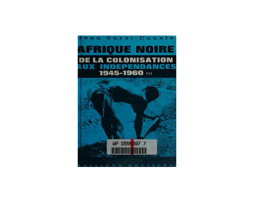 Afrique noire : De la colonisation à l’indépendance 1945 à 1960